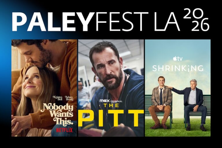 PaleyFest LA 2026: First Shows Announced — “Nobody Wants This,” “Shrinking,” and “The Pitt” Set to Take the Stage